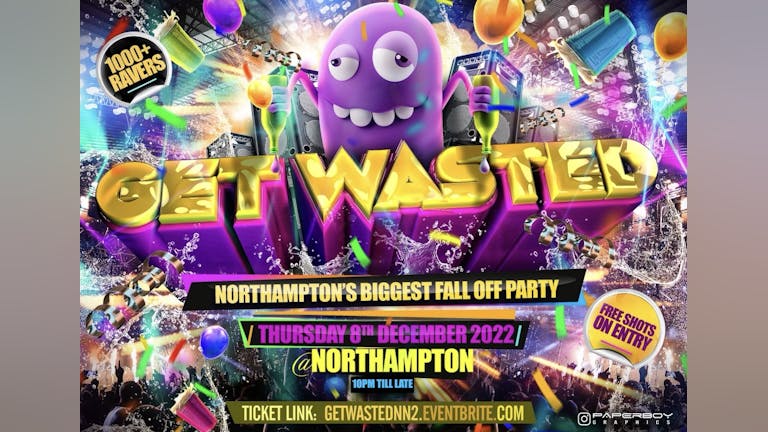 Get Wasted NN2 - Northampton's Biggest Party Of The Year