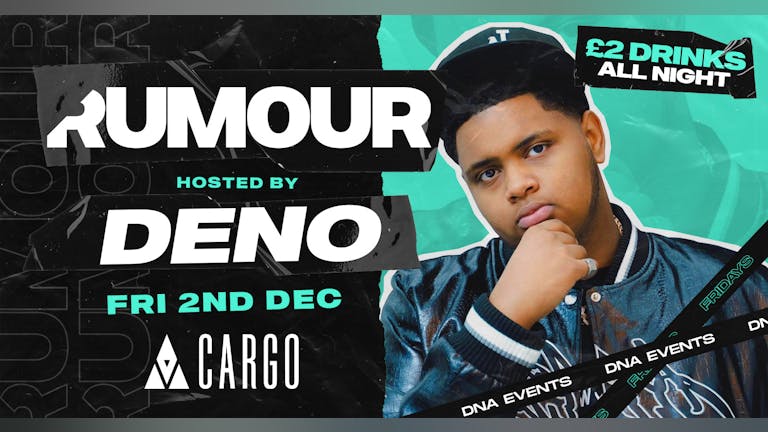Cargo: Rumour Fridays  - Live Performance by DENO - FREE ENTRY 🕺🏼