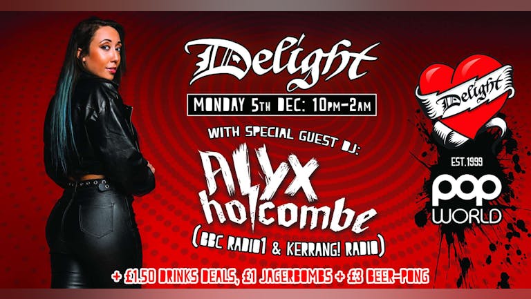 Delight: with Alyx Holcombe (BBC Radio1/Kerrang! Radio)