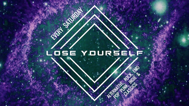 Lose Yourself - Saturday 26th November 2022