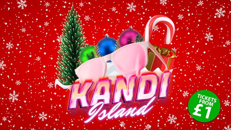 KANDI ISLAND | £1 ENTRY & £1 SHOTS! | DIGITAL | 12th DECEMBER