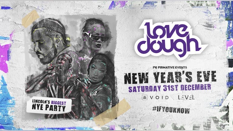 LOVEDOUGH NEW YEAR'S EVENT // ONLY 20 TICKETS LEFT // THE BIGGEST EVENT YET - LINCOLN
