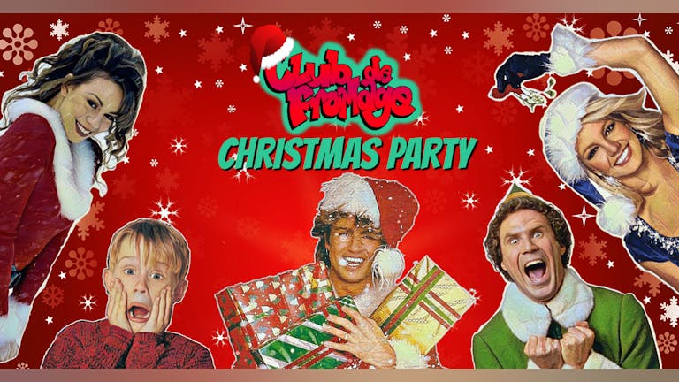 Club de Fromage Christmas Party - 10th Dec- ADVANCE TICKETS OFF SALE 8.45PM- TICKETS AVAILABLE ON DOOR TONIGHT