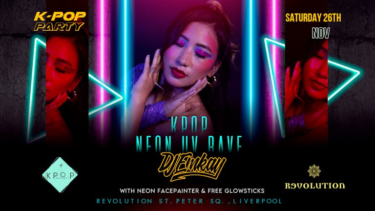 K-Pop Party Liverpool - NEON UV RAVE with DJ EMKAY | Saturday 26th November