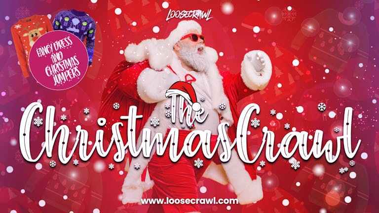 LOOSECRAWL PRESENTS THE CHRISTMAS CRAWL | FINAL 30 TICKETS!!! | 12th DECEMBER 2022