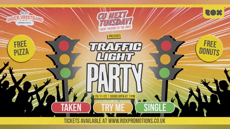 CU NEXT TUESDAY • TRAFFIC LIGHT PARTY • WEAR YOUR RELATIONSHIP STATUS • 29/11/22
