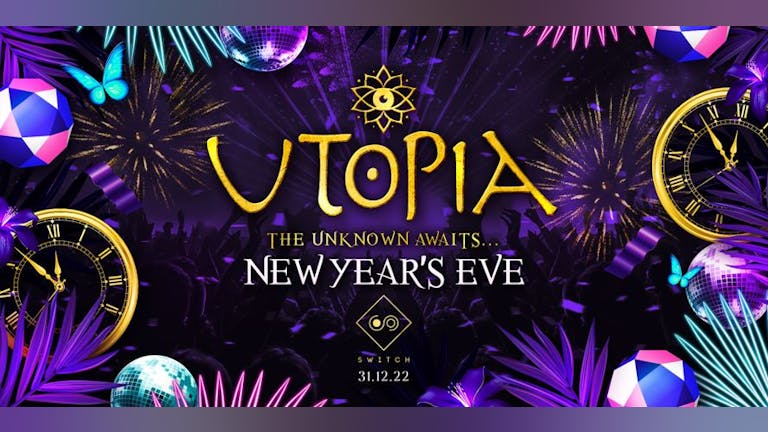 SWITCH presents Utopia - New Years Eve 2022/23!