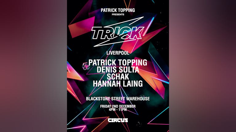 Patrick Topping presents Trick - 2nd Dec at Blackstone Warehouse, Liverpool