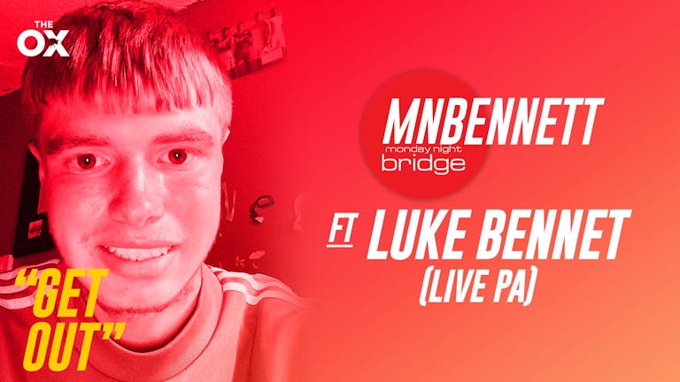 MNB Presents Luke Bennett (Live PA) GETTTT OUTTTT