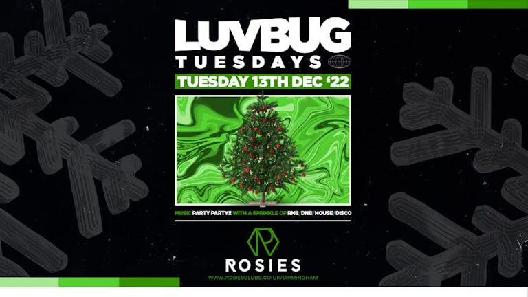 LUVBUG END OF TERM TUESDAY 13|12|22 AT ROSIES [FREE ENTRY+ FREE VODKA MIXER]