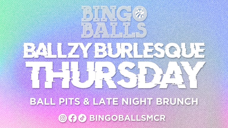 Ballzy Burlesque Thursday 