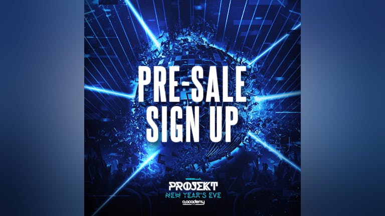 PROJEKT - New Years Eve - FREE Pre Sale Sign Up