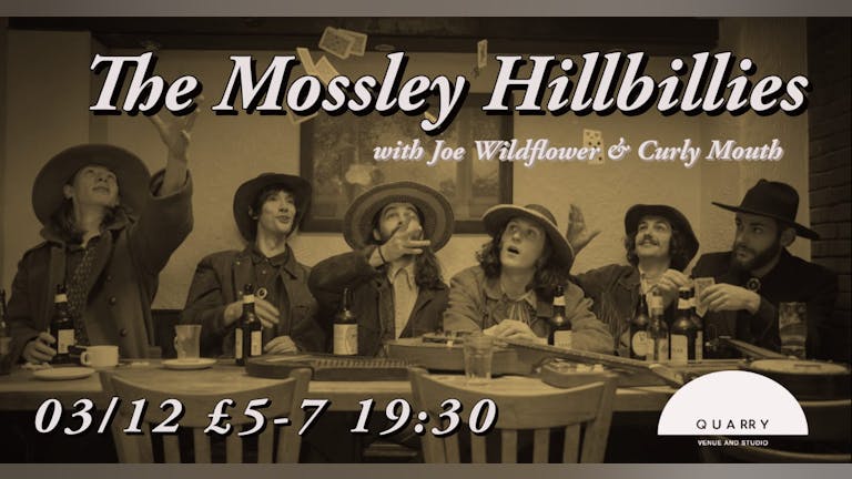 The Mossley Hillbillies w/Joe Wildflower & Curly Mouth