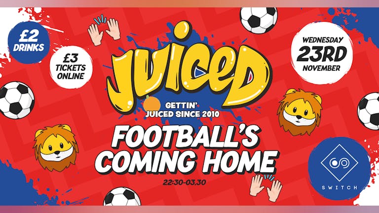 JUICED - FOOTBALLS COMING HOME (WORLD CUP PARTY)