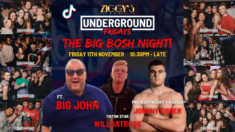 Underground Fridays at Ziggy's THE BIG BOSH NIGHT! - 11th November
