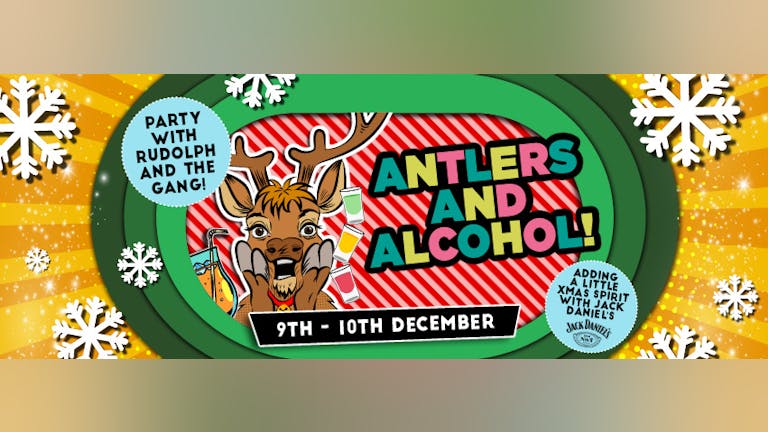 ANTLERS AND ALCOHOL! SATURDAY 10th DECEMBER 