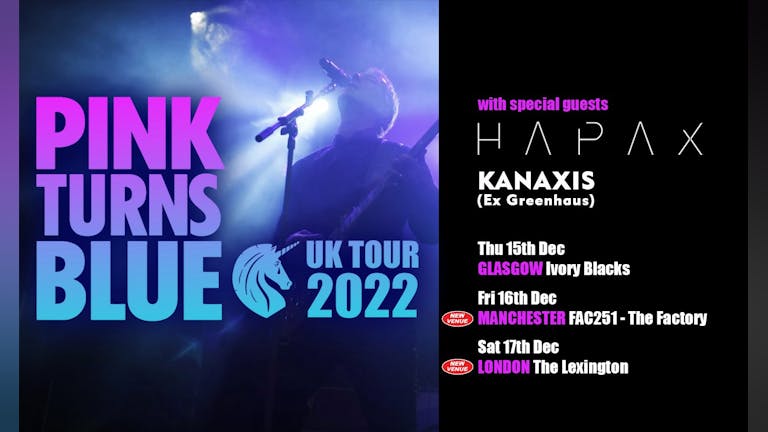 PINK TURNS BLUE - NEW  LONDON VENUE + Special guests HAPAX