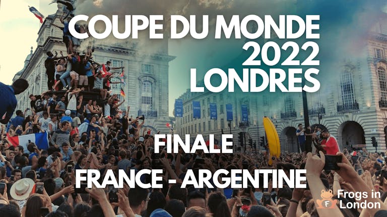 Finale - France/Argentine - Coupe du Monde 2022 - Londres - Soho Zebrano !