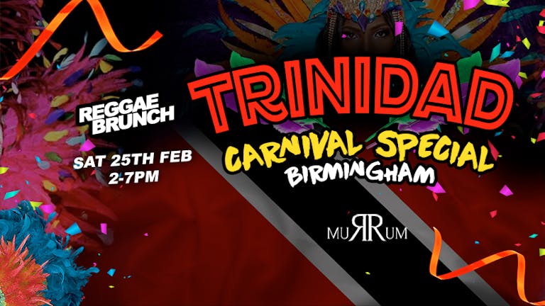 The Reggae Brunch presents TRINIDAD Carnival SPECIAL - Sat 25th Feb BIRM