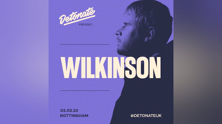 Detonate Presents: Wilkinson