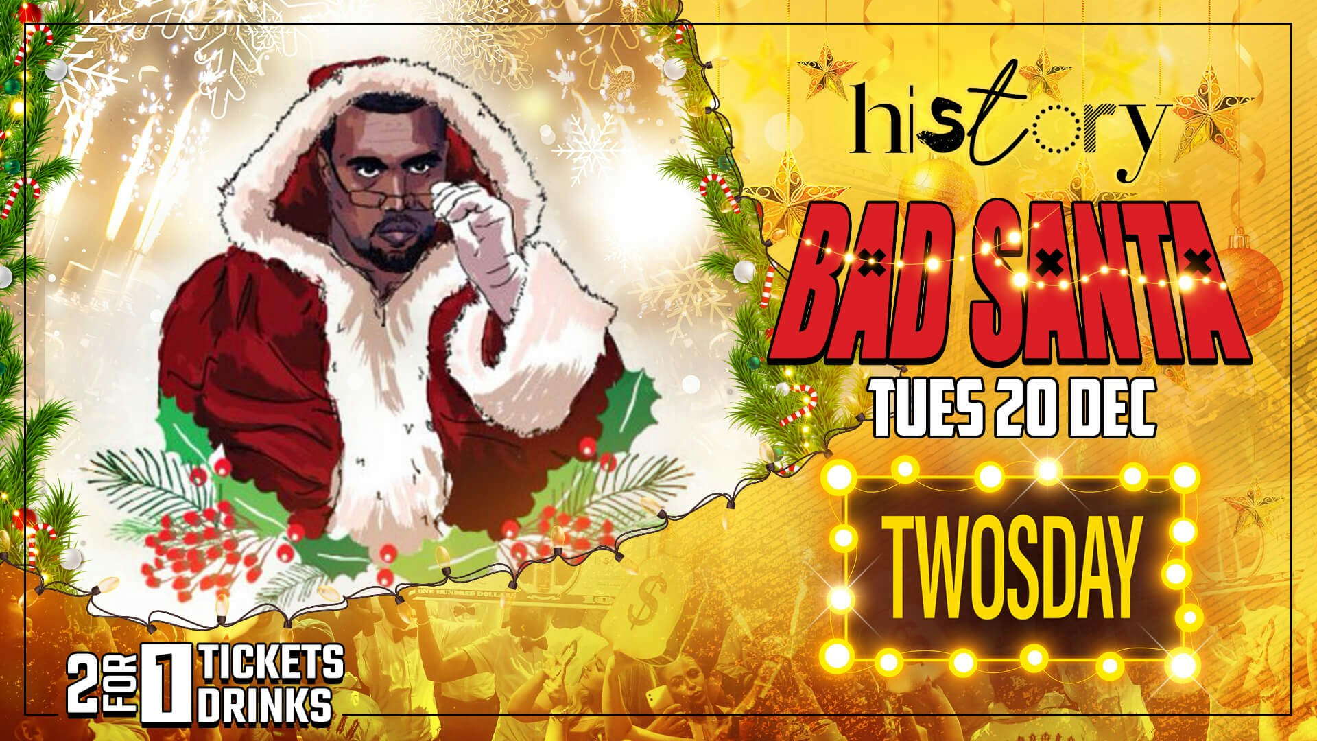TWOSDAY ❄️  HISTORY |  BAD SANTA ‼️  Voted Manchester’s BIGGEST Tuesday 3 Years Running 🏆 2FOR1 DRINKS & TICKETS