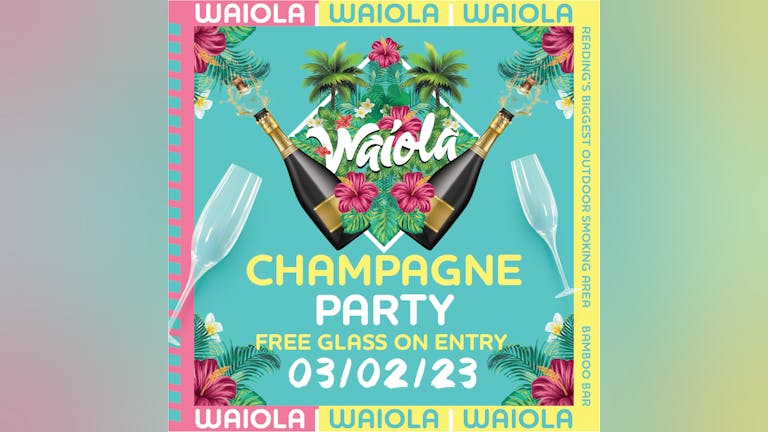 Waiola : Free Champagne On Entry 🍾🥂