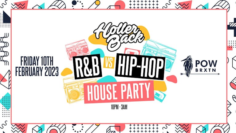Holler Back - Hiphop Vs RnB House Party at Prince of Wales Brixton | £5 Tickets!
