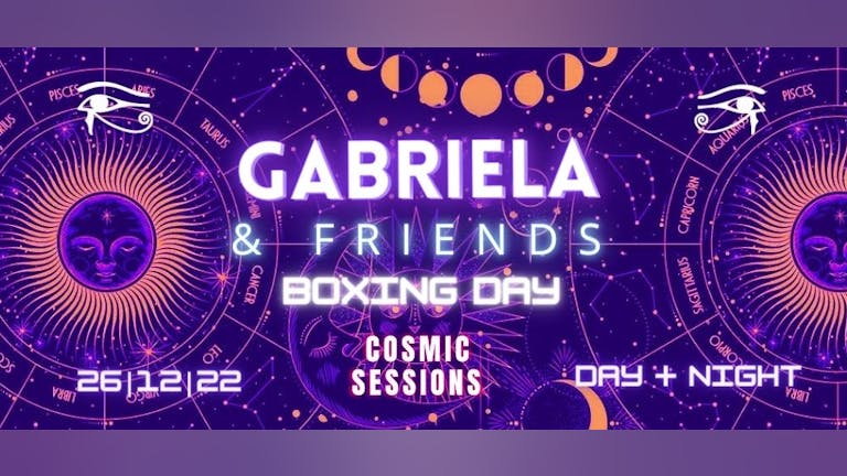 Cosmic Sessions presents: Gabriela & Friends | Boxing Day | All dayer | w. special guests