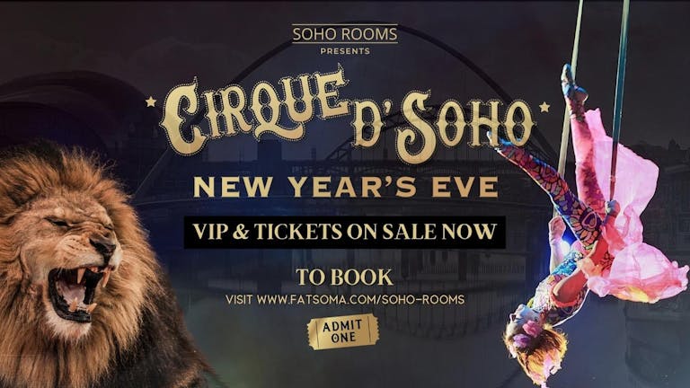 🎪CIRQUE DE SOHO🎪🚨 FINAL 20 PRE-MIDNIGHT TICKETS!🚨New Years Eve Special @ Soho Rooms - 98% SOLD OUT!