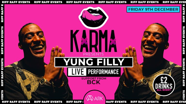 KARMA🍒PRESENTS - YUNG FILLY! LIVE! FINAL 50 tickets!!! 😉 ! £2 Drinks All night! 🍹😍- MCR Biggest Friday! 🤩