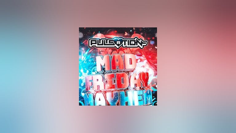 pulsation - mad friday mayhem pt2 tickets