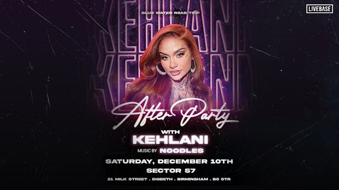 The Official Kehlani Afterparty - UK
