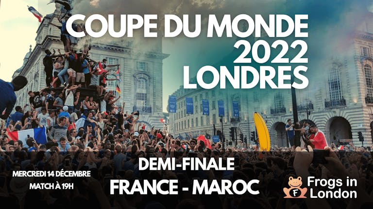 Demi-Finale - France/Maroc - Coupe du Monde 2022 - Londres - Zoo Bar & Club !
