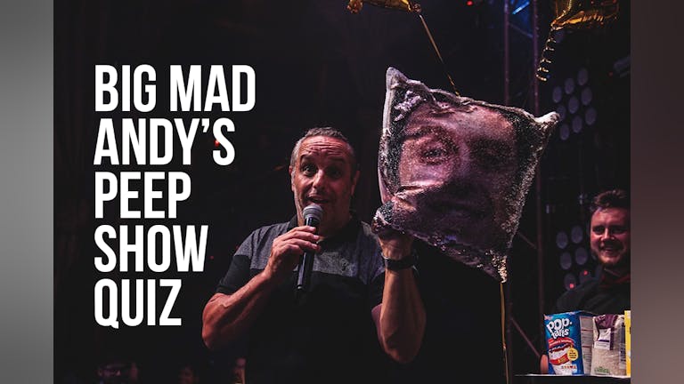 Big Mad Andy's Peep Show Quiz w/ Special Guest! 