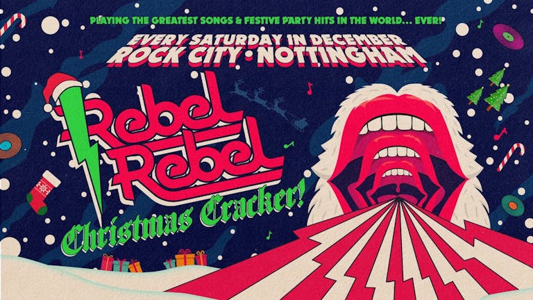 Rebel Rebel - The Christmas Cracker  -  Nottingham's Greatest Saturday Night - 17/12/22