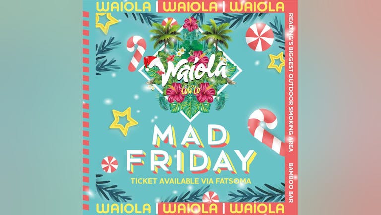 Mad Friday :  Waiola Friday 23rd December 