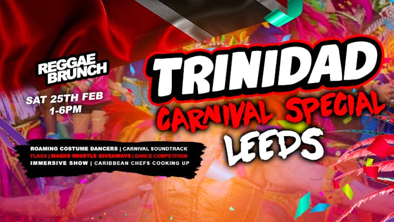 The Reggae Brunch presents TRINIDAD Carnival SPECIAL - Sat 25th Feb LEEDS