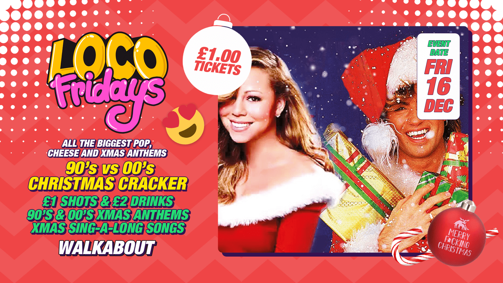 Loco Festive Friday • 90’s vs 00’s Christmas Cracker • £2.00 Drinks • Walkabout