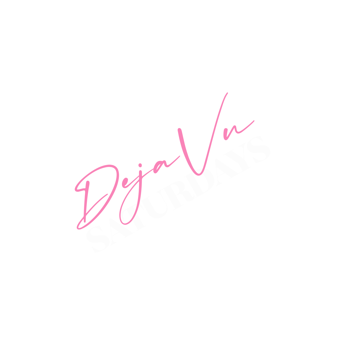 DEJA VU : EVERY SATURDAY