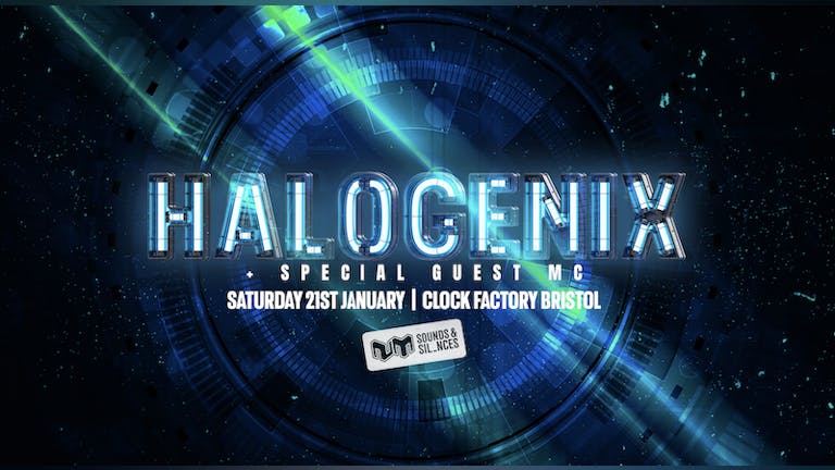 Halogenix + Special Guest MC • Clock Factory Bristol