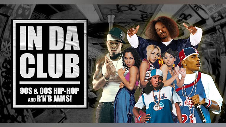 In Da Club - 90s & 00s Hip-Hop & R'n'B Jams!