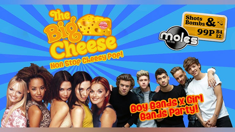 The Big Cheese - Boy Bands x Girl Bands Party!