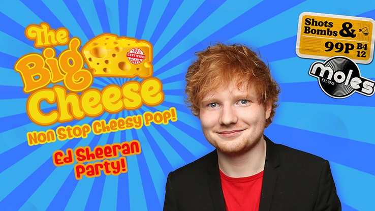 The Big Cheese – chEd Sheeran Party!