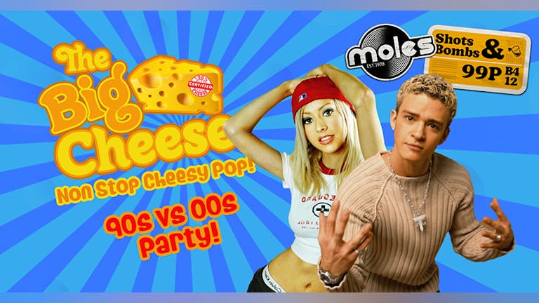 The Big Cheese - 90s vs 00s Party!