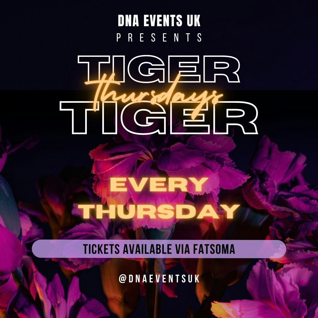 DNA Events UK Presents: Tiger Tiger Thursday – Every Thursday  🎉