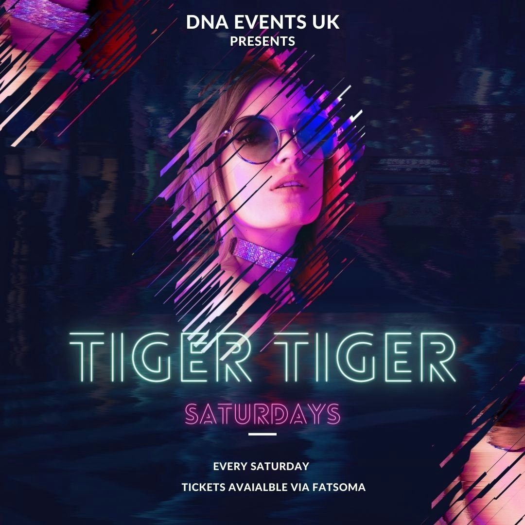 DNA Events UK Presents: Tiger Tiger: Saturdays – Every Saturday 🎉