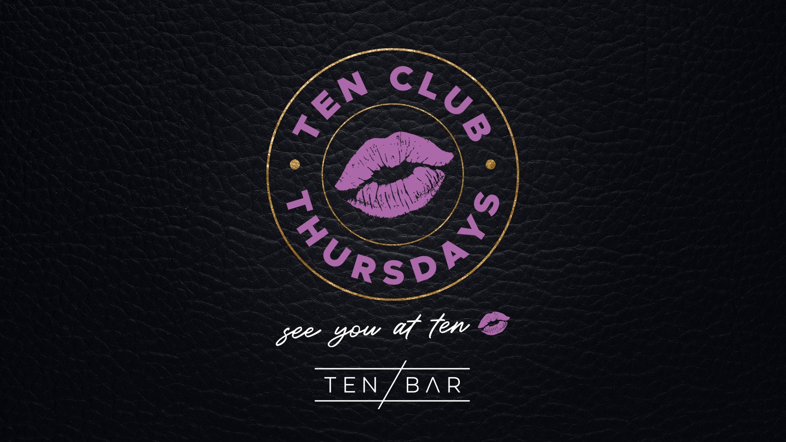 Ten Club Thursdays (Members Exclusive Drinks Deals Wristband) Free Entry all night long, Open from 10pm – 9th February