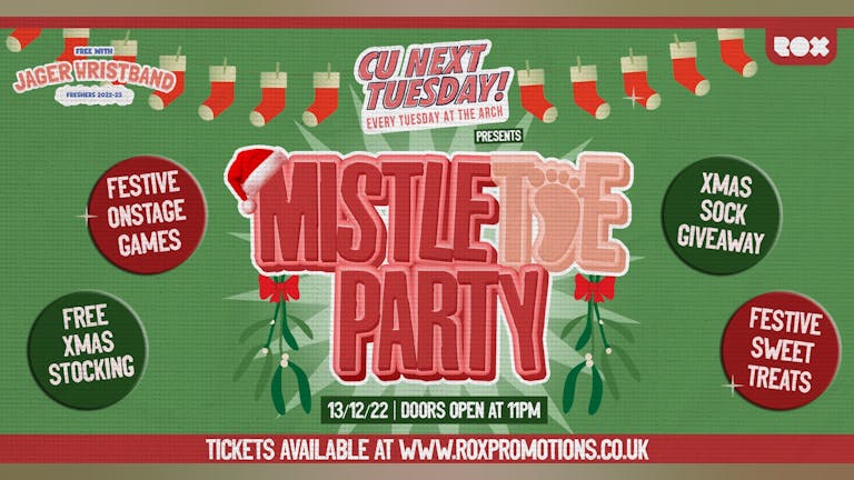 CU NEXT TUESDAY • MISTLE-TOE PARTY • FREE STOCKINGS AND CHRISTMAS SOCKS • 13/12/22