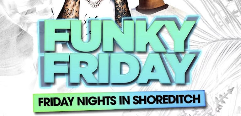 Funky Friday - Shoreditch Party
