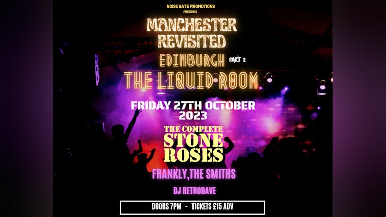 THE COMPLETE STONE ROSES - FRI 27TH OCT - THE LIQUID ROOM
